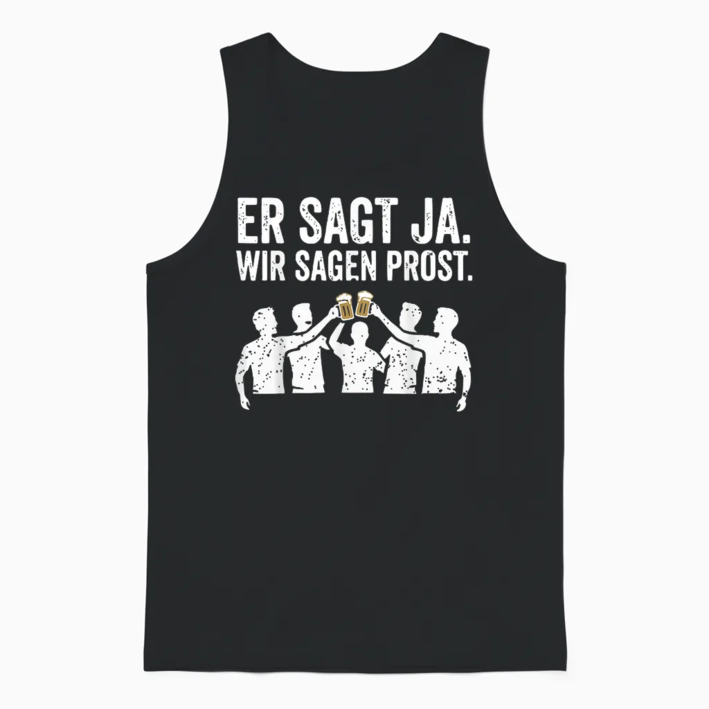 Er Sagt Ja Wir Sagen Prost Lustiges Jga Junggesellenabschied Unisex Tank Top in Black