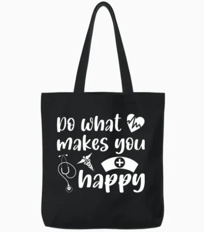 Do What Makes You Happy Nurse Nursing Tote Bags - Black