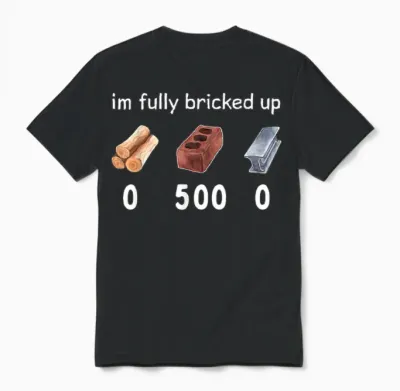 Funny Saying Im Fully Bricked Up Unisex T-Shirt - Black