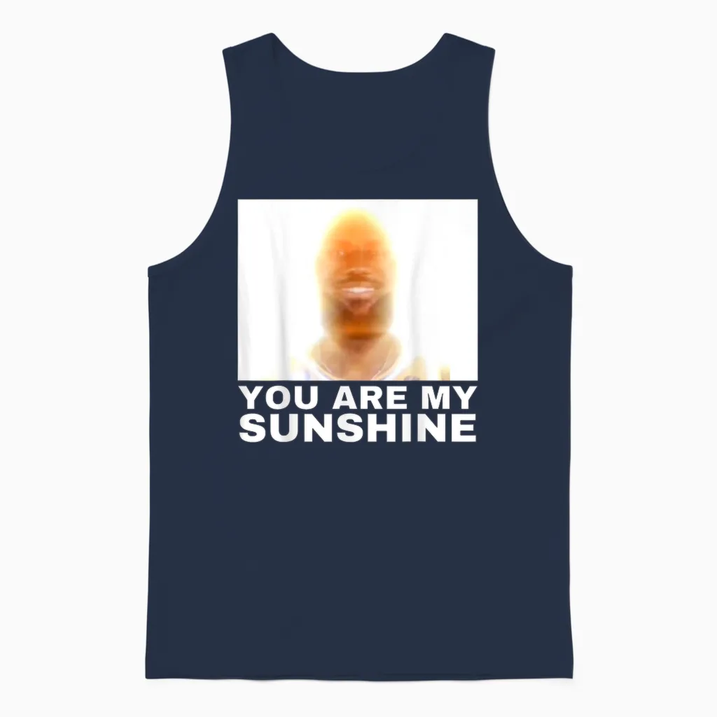 You Are My Sunshine Meme - Memes & Humor Unisex Tank Top in Navy