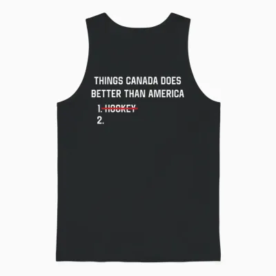 Things Canada Does Better Than America Funny Hockey Rivalry Unisex Tank Top - Black