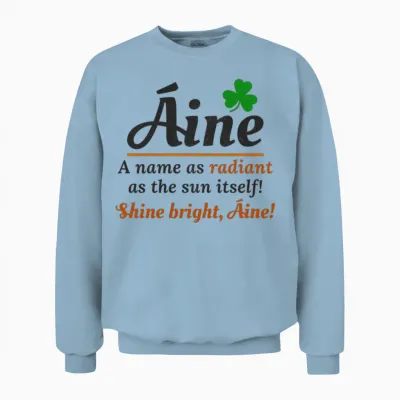 Funny Irish Girl Name: áine - Radiant Name Unisex Sweatshirt - Light Blue