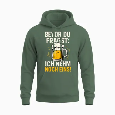 Bevor Du Fragst: Ich Nehm Noch Eins Oktoberfest Party Bier Unisex Hoodie - Military Green