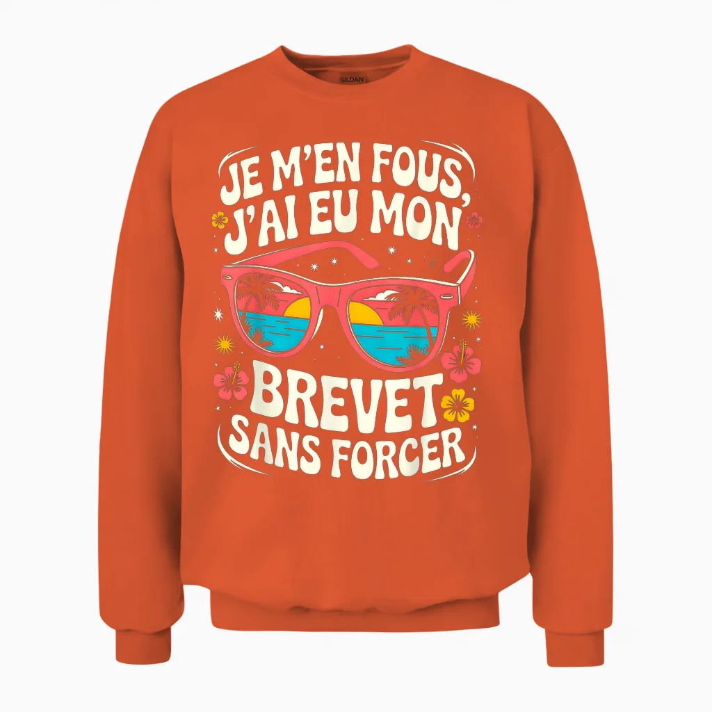 Je M'en Fous J'ai Eu Mon Brevet Sans Forcer, Réussite 2026 Unisex Sweatshirt in Orange