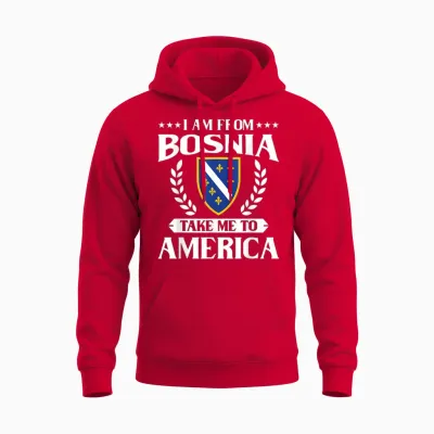 Bosnien Herzegowina && I Am from Bosnia Take Me to America Unisex Hoodie - Red