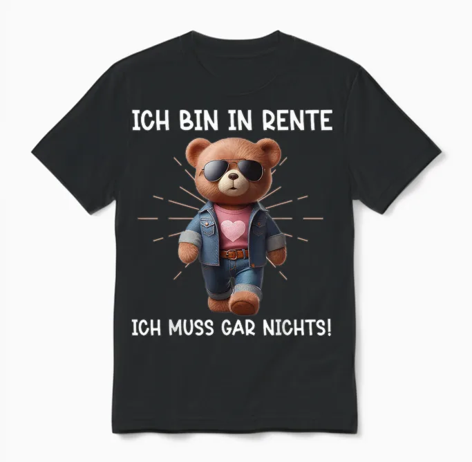 Ich Bin in Rente Ich Muss Gar Nix Teddy Bär Renteneintritt Unisex T-Shirt in Black