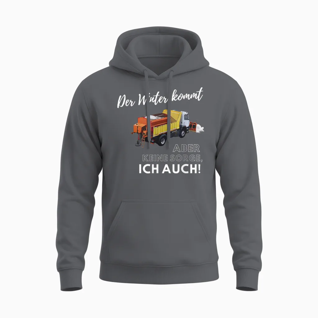Der Winter Kommt, Aber Keine Sorge! - Ich Auch. Winterdienst Unisex Hoodie in Charcoal