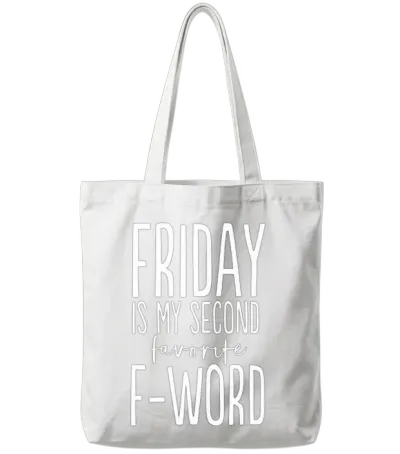 Friday Is My Second Favorite F Word Tote Bags - White