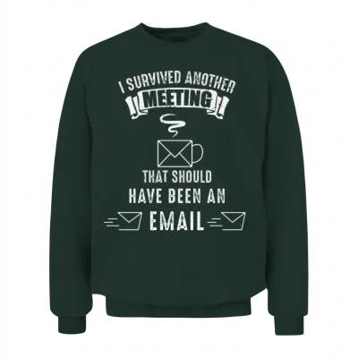 Office Worker Survived Meeting Email Coffee Unisex Sweatshirt - Forest