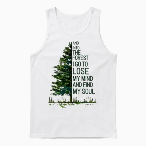 And into the Forest I Go to Lose My Mind and Find Unisex Tank Top in White