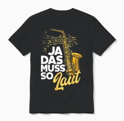 Saxophon Ja Das Muss So Laut Lustiges Saxophon Unisex T-Shirt - Black