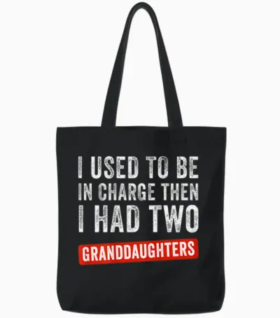 I Used to Be in Charge Then I Had 2 Granddaughters (on Back) Tote Bags - Black