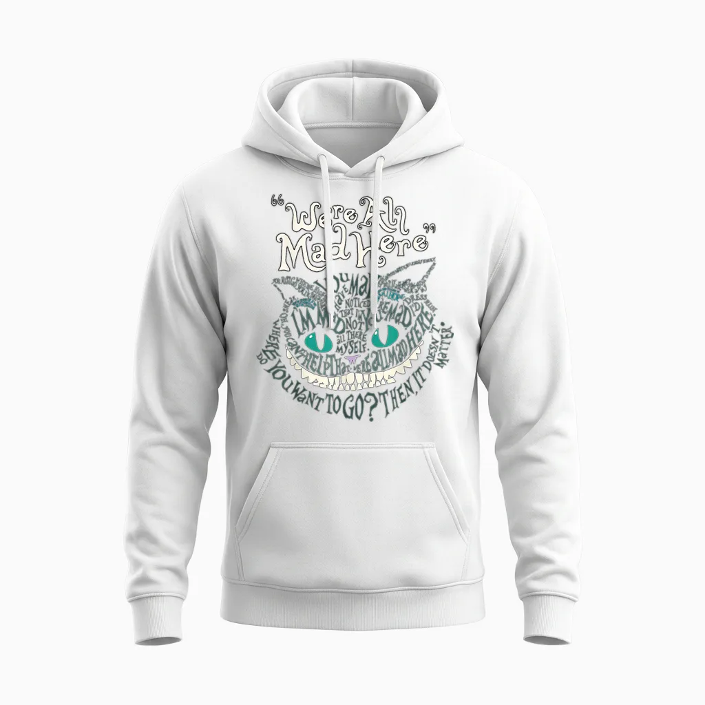 Cheshire Alice Cat Wir Sind Alle Verrückt Hier Wunderland T-Shirt, Black Unisex Hoodie in White