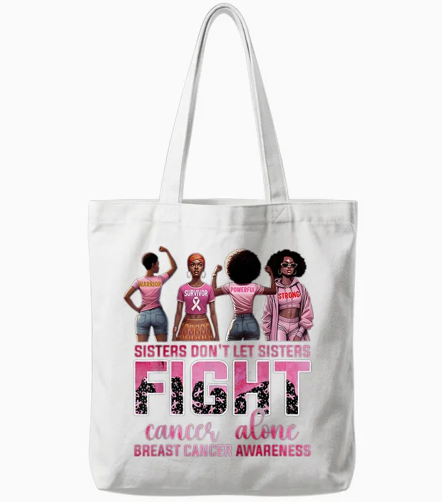 Sisters Don't Let Sisters Fight Cancer Alone Breast Cancer Tote Bags in White