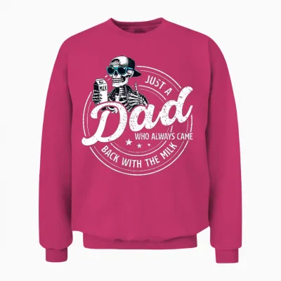 Funny Just a Dad Who Always Came Back with the Milk Unisex Sweatshirt - Heliconia