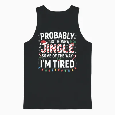 Probably Just Going to Jingle Some of the Way Christmas Xmas Unisex Tank Top - Black