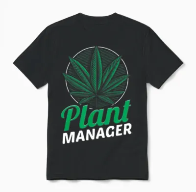 Plant Manager Cannabis Homegrow Weed Cannabis Unisex T-Shirt - Black