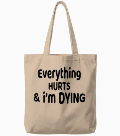 Everything Hurts and I'm Dying Funny Workout Fitne Tote Bags - Natural