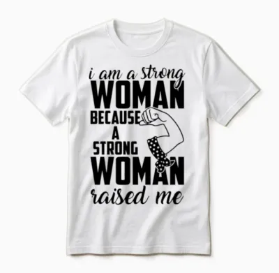 I Am a Strong Woman Because a Strong Woman Raised Unisex T-Shirt - White