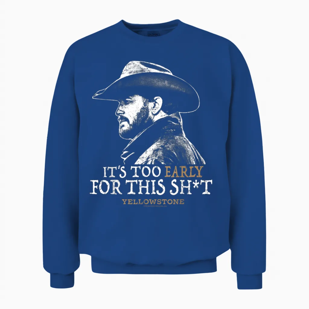 Yellowstone - Rip Too Early for This Sh-T Unisex Sweatshirt in Royal