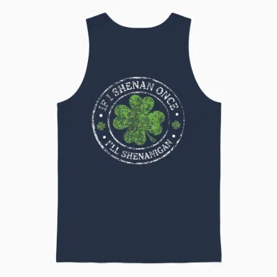 St Patricks Day if I Shenan Once I'll Shenanigan Funny Unisex Tank Top - Navy