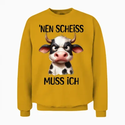 Lustige Kuh Mit Frechem Spruch 'nen Scheiss Muss Ich Unisex Sweatshirt - Gold