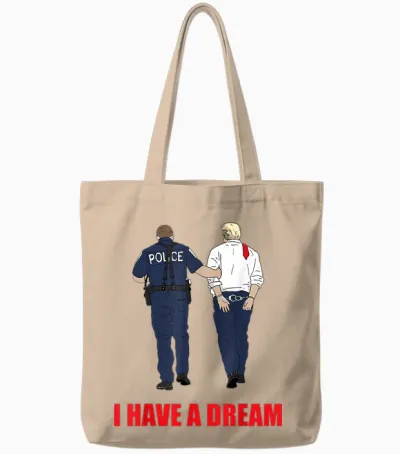 Anti Trump I Have a Dream Police Arrest Trump Political Tote Bags - Natural