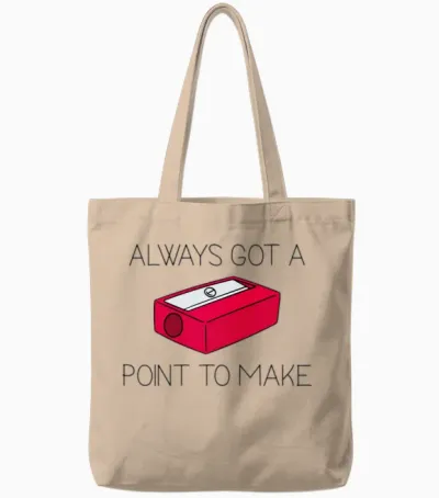 Always Got a Point to Make Tote Bags - Natural