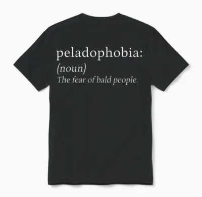 Peladophobia Fear Bald People Anxiety Gift Unisex T-Shirt - Black