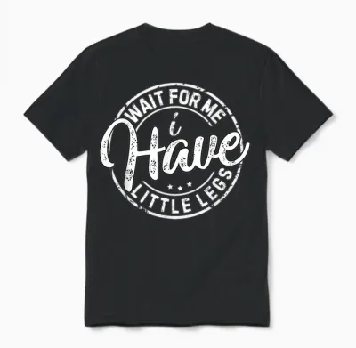 Wait for Me I Have Little Legs Funny Sarcasm Short Height Unisex T-Shirt - Black
