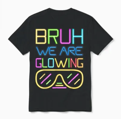 Bruh We Are Glowing in My Glowing Era Hello Summer Vacation Unisex T-Shirt - Black