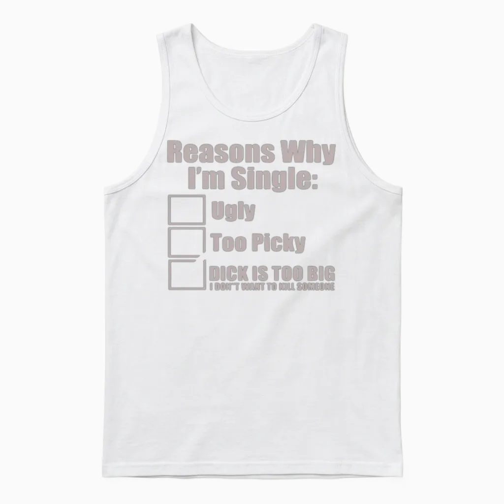 Reasons Why Im Single Ugly Picky Unisex Tank Top in White