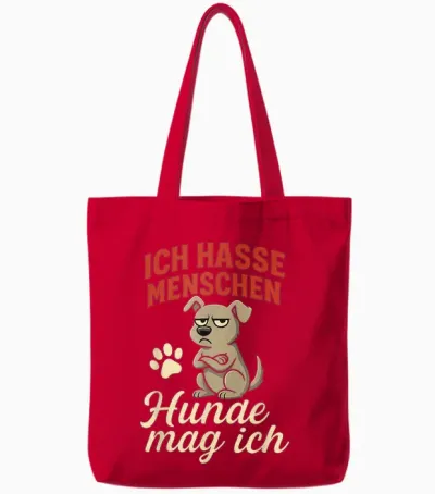 T-Shirt with German Text "ich Hasse Menschen Hunde Mag Ich Hasse Menschen" Tote Bags - Red