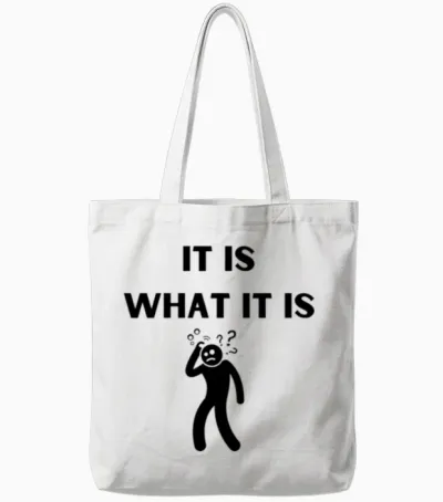It Is What It Is Funny Tote Bags - White