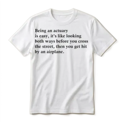 Being an Actuary Is Easy Unisex T-Shirt - White