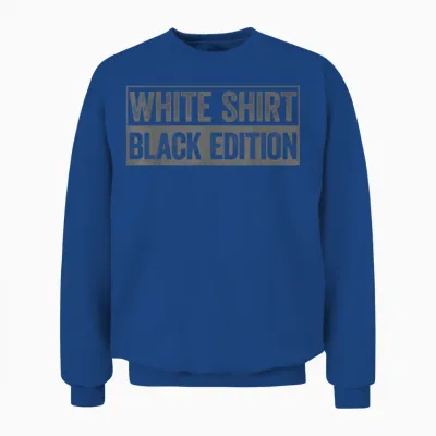 White Shirt Black Edition White Shirt Black Edition T-Shirt, Black Unisex Sweatshirt - Royal