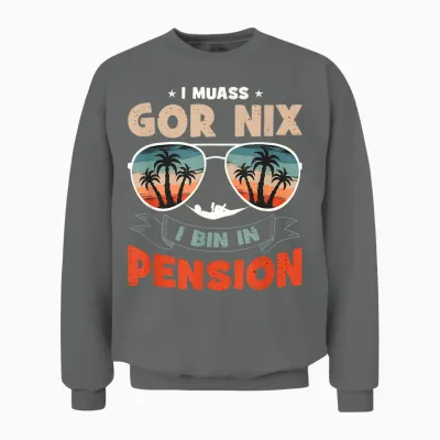 T-Shirt with German Text "ich Muss Gar Nichts Ich Bin in Pension", Black Unisex Sweatshirt - Graphite Heather