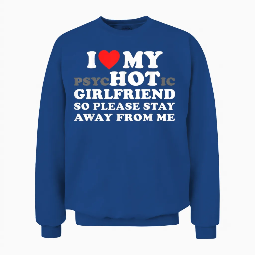 Liebe Meine Psychische Freundin Also Bitte Bleib Weg Von Mir Unisex Sweatshirt in Royal