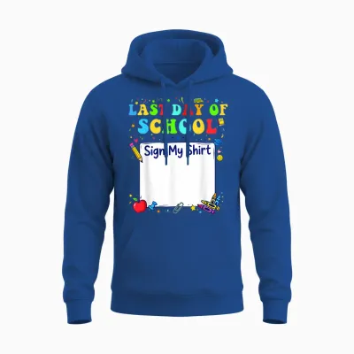 Last Day of School Sign My Shirt Graduation Students Unisex Hoodie - Royal