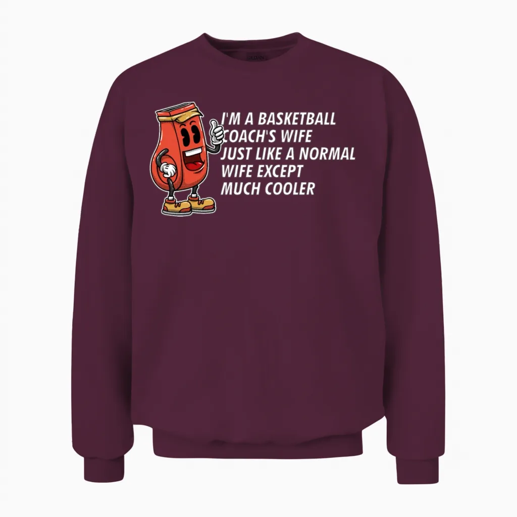 Im a Basketball Coachs Wife Funny Mothers Day Humo Unisex Sweatshirt in Maroon