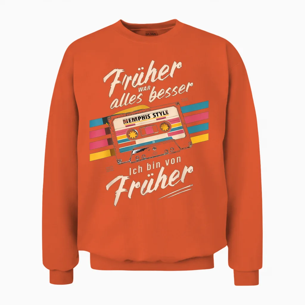 Früher War Alles Besser. Ich Bin Von Früher 80s 90s Retro T-Shirt, Black Unisex Sweatshirt in Orange