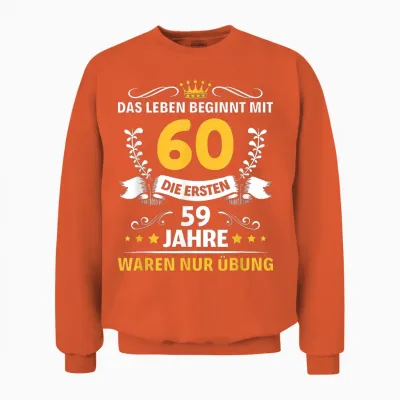 T-Shirt with "das Leben Beginnmit 60 Mann Frau Endlich 60th Birthday" [german Language], Black, S Unisex Sweatshirt - Orange