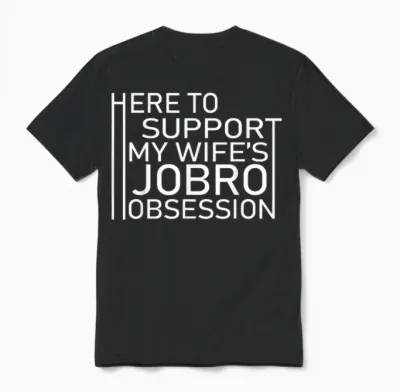 Here to Support My Wife's Jobro Obsessiont Unisex T-Shirt - Black