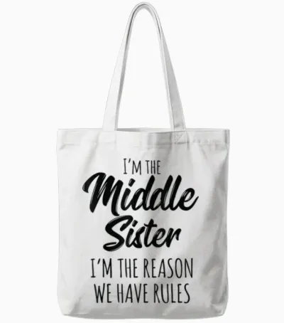 Middle Sister Shirt Funny I Am Reason We Have Rules Sibling Tote Bags - White