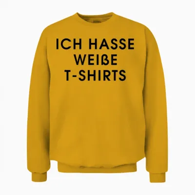 Ich Hasse Weiße T-Shirts Unisex Sweatshirt - Gold