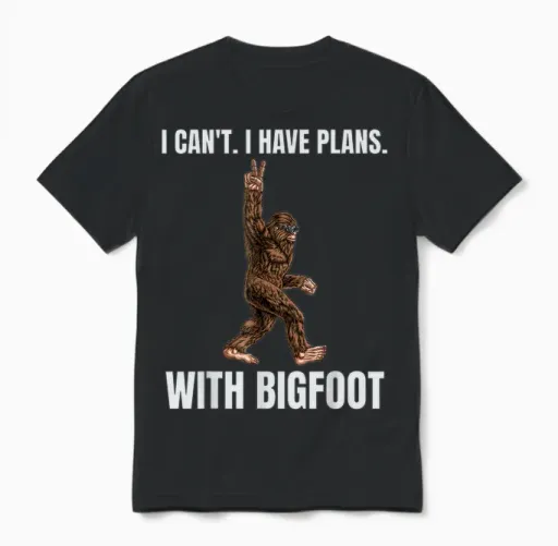 I Can't I Have Plans with Bigfoot Funny Sasquatch Big Foot Unisex T-Shirt in Black