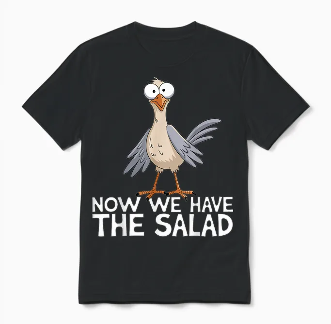 Now We Have the Salad Jetzt Haben Wir Den Salat Lustig Fun T-Shirt, Black, S Unisex T-Shirt in Black