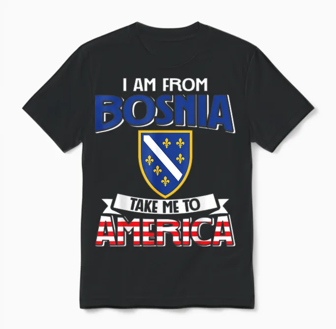 I Am from Bosnia Take Me to America - Bosnien Herzegowina Unisex T-Shirt in Black