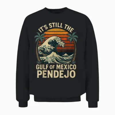 It's Still the Gulf of Mexico Pendejo Unisex Sweatshirt - Black