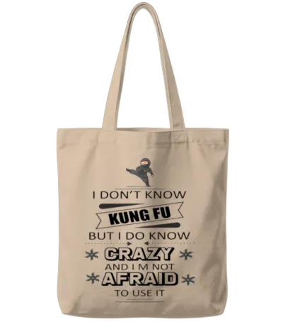 I Don't Know Kung Fu but I Do Know Crazy Tote Bags - Natural